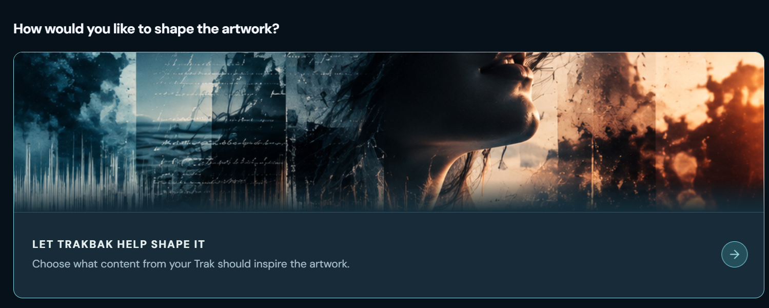 Artwork Generator screen asking "How would you like to shape the artwork?", with the choice Let TrakBak help shape it.